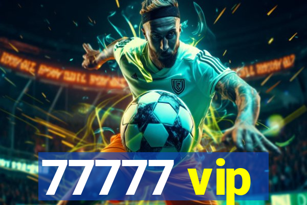 77777 vip